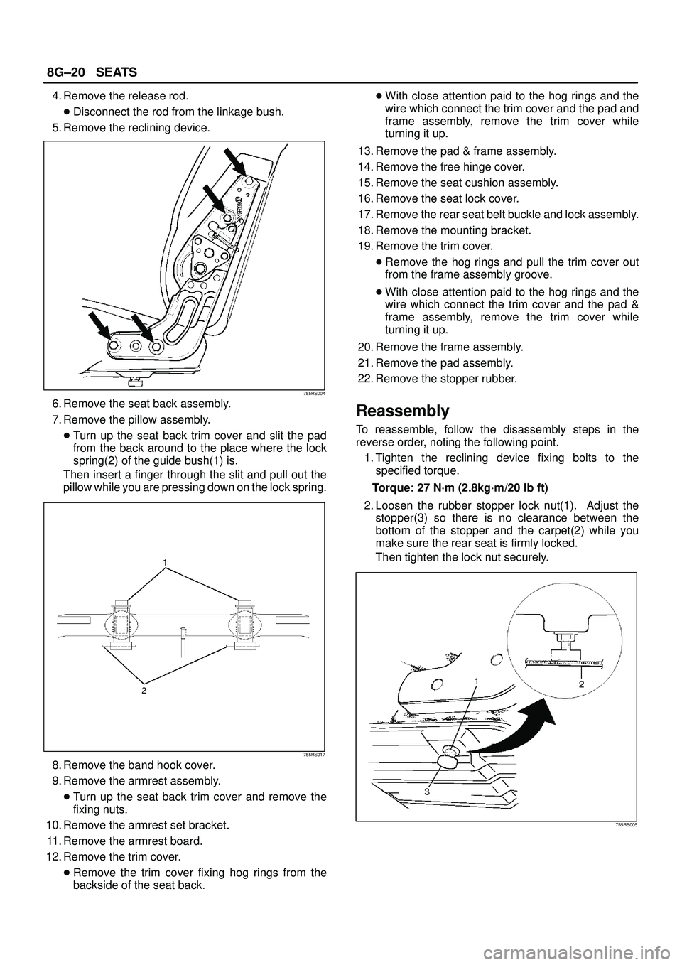 ISUZU TROOPER 1998 Service Repair Manual 8G±20SEATS
4. Remove the release rod.
Disconnect the rod from the linkage bush.
5. Remove the reclining device.
755RS004
6. Remove the seat back assembly.
7. Remove the pillow assembly.
Turn up the ISUZU TROOPER 1998 Service Repair Manual 8G±20SEATS
4. Remove the release rod.
Disconnect the rod from the linkage bush.
5. Remove the reclining device.
755RS004
6. Remove the seat back assembly.
7. Remove the pillow assembly.
Turn up the