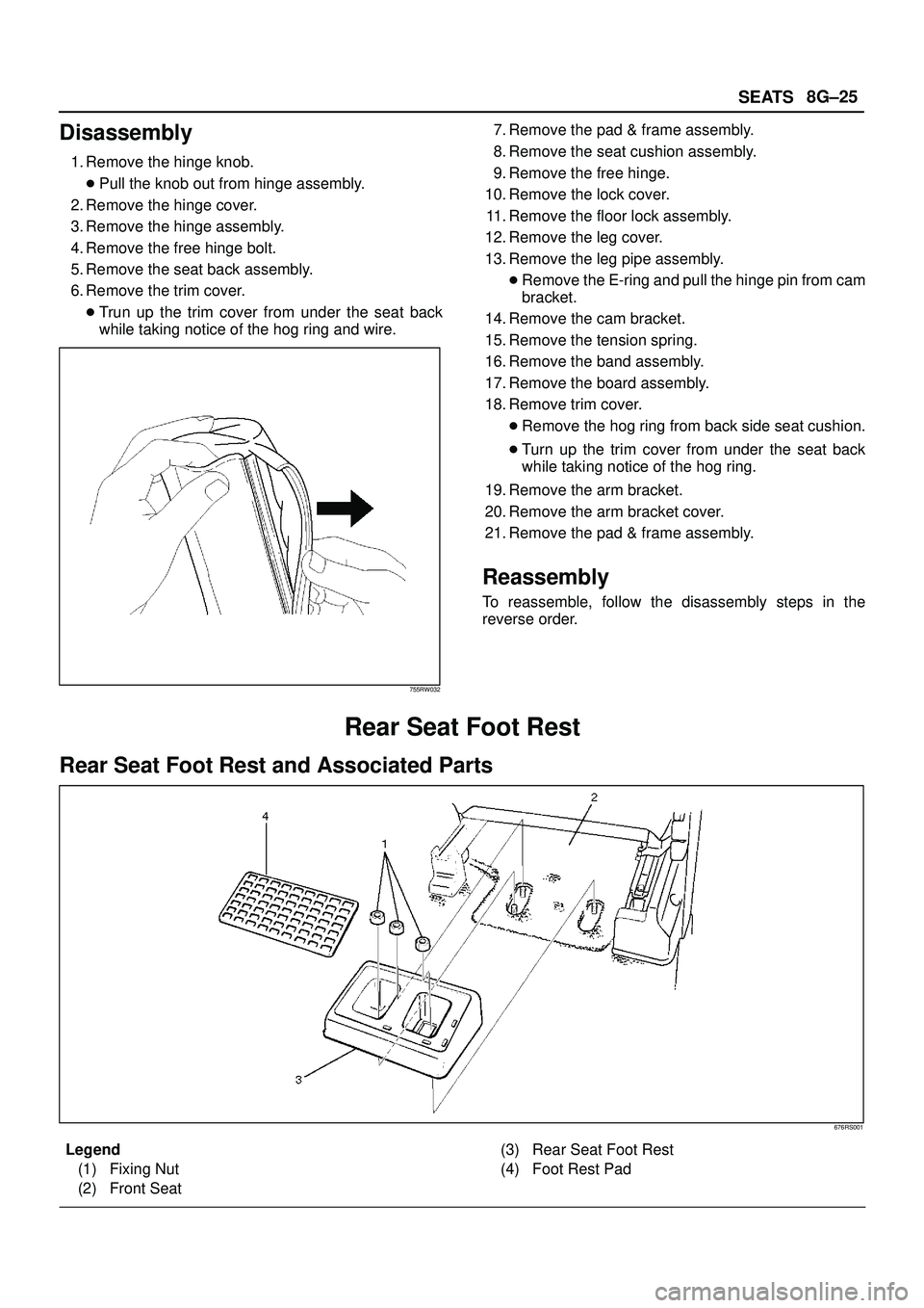 ISUZU TROOPER 1998 Service Repair Manual SEATS8G±25
Disassembly
1. Remove the hinge knob.
Pull the knob out from hinge assembly.
2. Remove the hinge cover.
3. Remove the hinge assembly.
4. Remove the free hinge bolt.
5. Remove the seat bac ISUZU TROOPER 1998 Service Repair Manual SEATS8G±25
Disassembly
1. Remove the hinge knob.
Pull the knob out from hinge assembly.
2. Remove the hinge cover.
3. Remove the hinge assembly.
4. Remove the free hinge bolt.
5. Remove the seat bac