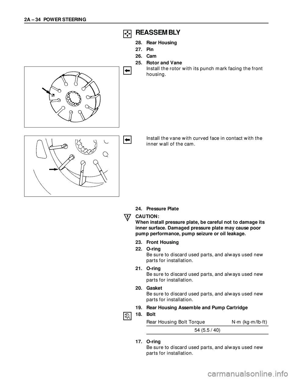 ISUZU TROOPER 1998  Service Repair Manual 2A – 34 POWER STEERING
REASSEMBLY
28. Rear Housing
27. Pin
26. Cam
25. Rotor and Vane
Install the rotor with its punch mark facing the front
housing.
Install the vane with curved face in contact wit