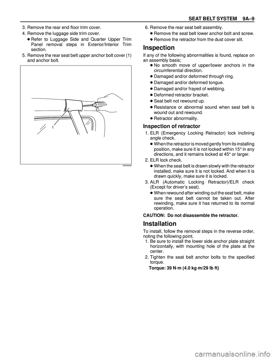 ISUZU TROOPER 1998 Service Repair Manual SEAT BELT SYSTEM 9AÐ9
3. Remove the rear end floor trim cover.
4. Remove the luggage side trim cover.
cRefer to Luggage Side and Quarter Upper Trim
Panel removal steps in Exterior/Interior Trim
secti ISUZU TROOPER 1998 Service Repair Manual SEAT BELT SYSTEM 9AÐ9
3. Remove the rear end floor trim cover.
4. Remove the luggage side trim cover.
cRefer to Luggage Side and Quarter Upper Trim
Panel removal steps in Exterior/Interior Trim
secti