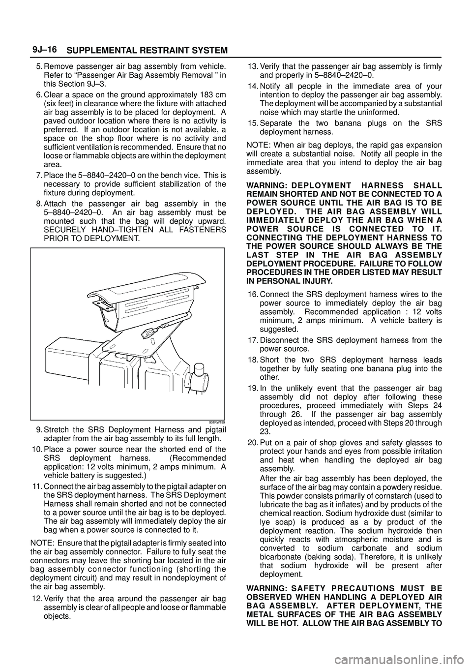 ISUZU TROOPER 1998 Service Repair Manual SUPPLEMENTAL RESTRAINT SYSTEM 9J±16
5. Remove passenger air bag assembly from vehicle.
Refer to ªPassenger Air Bag Assembly Removal º in
this Section 9J±3.
6. Clear a space on the ground approxima ISUZU TROOPER 1998 Service Repair Manual SUPPLEMENTAL RESTRAINT SYSTEM 9J±16
5. Remove passenger air bag assembly from vehicle.
Refer to ªPassenger Air Bag Assembly Removal º in
this Section 9J±3.
6. Clear a space on the ground approxima