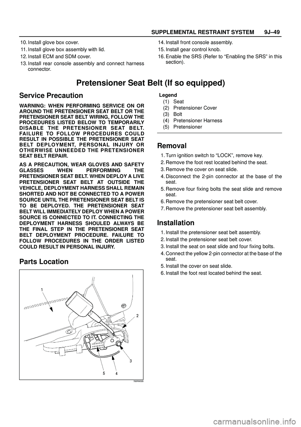 ISUZU TROOPER 1998 Service Repair Manual SUPPLEMENTAL RESTRAINT SYSTEM9J±49
10. Install glove box cover.
11. Install glove box assembly with lid.
12. Install ECM and SDM cover.
13. Install rear console assembly and connect harness
connector ISUZU TROOPER 1998 Service Repair Manual SUPPLEMENTAL RESTRAINT SYSTEM9J±49
10. Install glove box cover.
11. Install glove box assembly with lid.
12. Install ECM and SDM cover.
13. Install rear console assembly and connect harness
connector