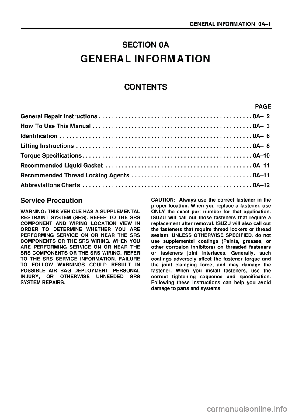 ISUZU TROOPER 1998  Service Repair Manual GENERAL INFORMATION 0A–1
SECTION 0A
GENERAL INFORMATION
CONTENTS
PAGE 
General Repair Instructions...............................................0A– 2
How To Use This Manual.......................