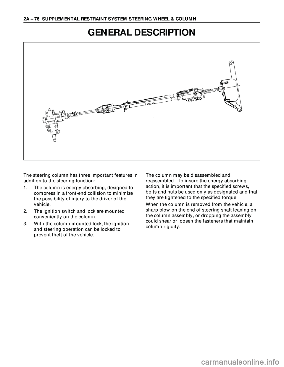 ISUZU TROOPER 1998  Service Repair Manual 2A – 76 SUPPLEMENTAL RESTRAINT SYSTEM STEERING WHEEL & COLUMN
GENERAL DESCRIPTION
The steering column has three important features in
addition to the steering function:
1. The column is energy absor