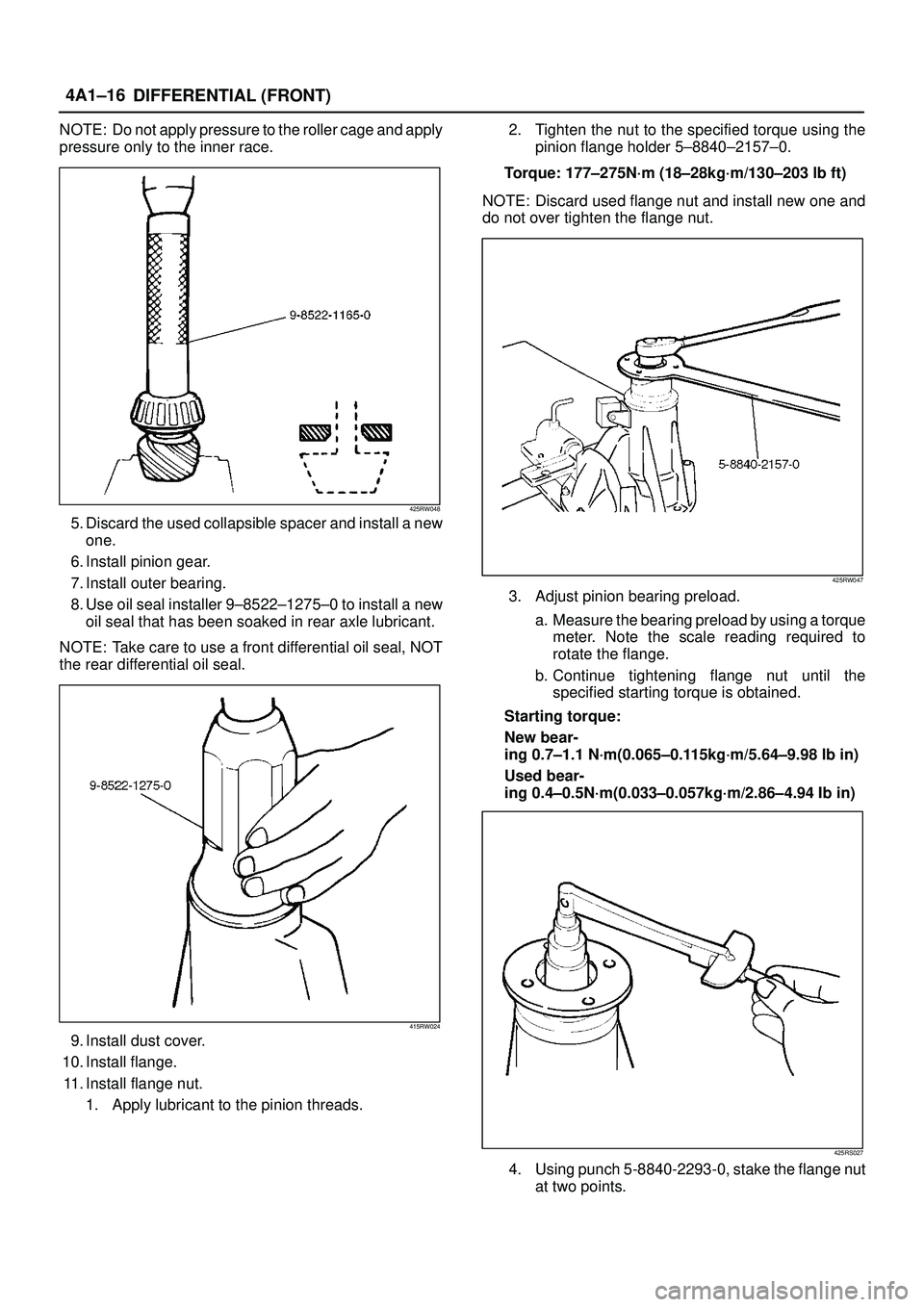 ISUZU TROOPER 1998 Service Repair Manual DIFFERENTIAL (FRONT) 4A1±16
NOTE: Do not apply pressure to the roller cage and apply
pressure only to the inner race.
425RW048
5. Discard the used collapsible spacer and install a new
one.
6. Install ISUZU TROOPER 1998 Service Repair Manual DIFFERENTIAL (FRONT) 4A1±16
NOTE: Do not apply pressure to the roller cage and apply
pressure only to the inner race.
425RW048
5. Discard the used collapsible spacer and install a new
one.
6. Install