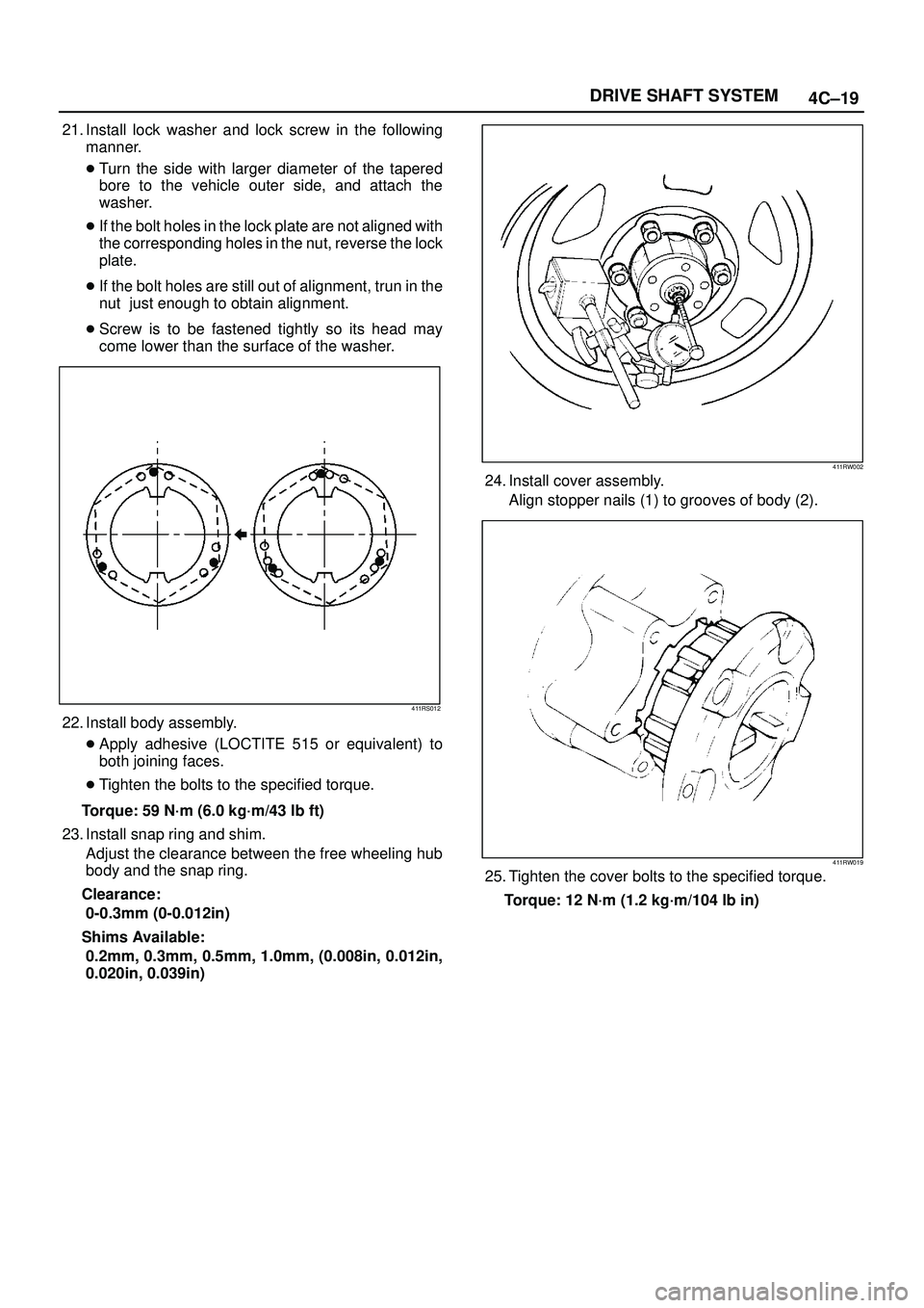 ISUZU TROOPER 1998 Service Repair Manual 4C±19 DRIVE SHAFT SYSTEM
21. Install lock washer and lock screw in the following
manner.
Turn the side with larger diameter of the tapered
bore to the vehicle outer side, and attach the
washer.
If ISUZU TROOPER 1998 Service Repair Manual 4C±19 DRIVE SHAFT SYSTEM
21. Install lock washer and lock screw in the following
manner.
Turn the side with larger diameter of the tapered
bore to the vehicle outer side, and attach the
washer.
If