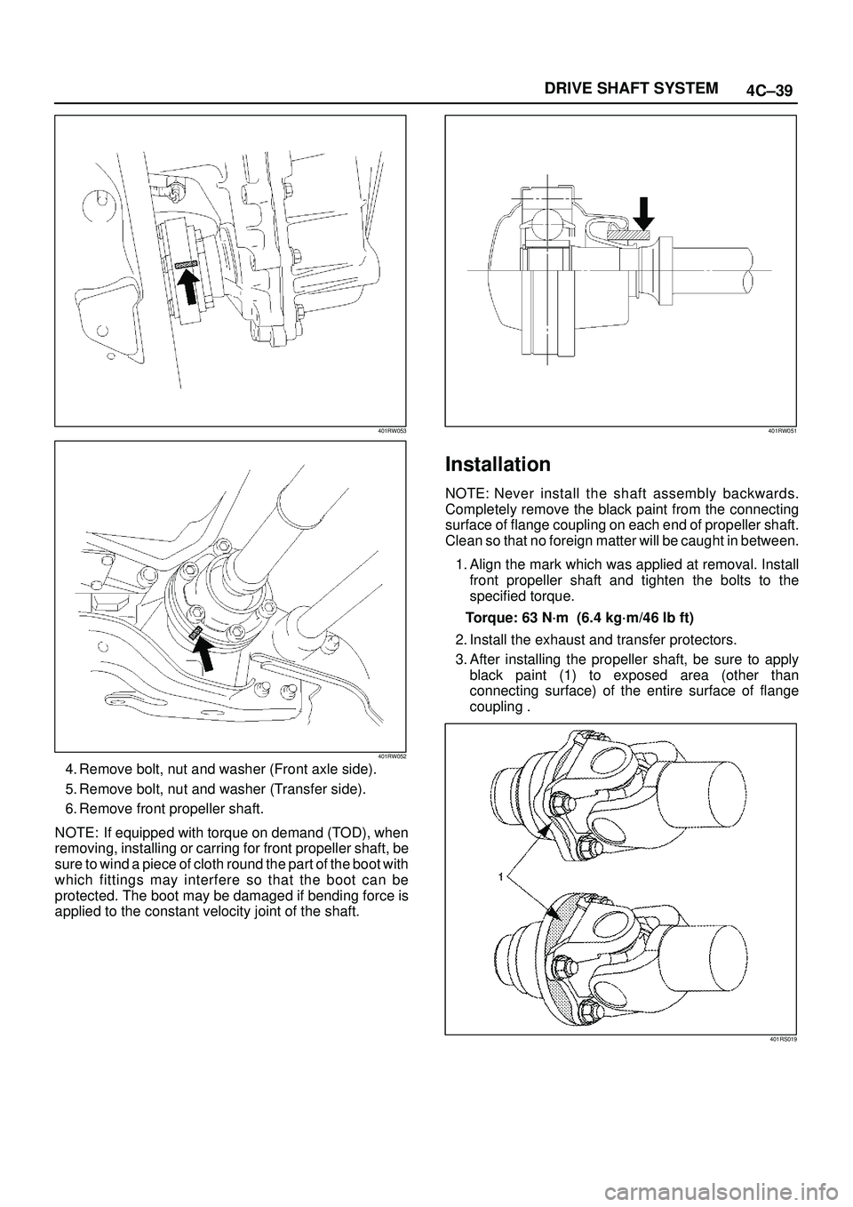 ISUZU TROOPER 1998 Service Repair Manual 4C±39 DRIVE SHAFT SYSTEM
401RW053
401RW052
4. Remove bolt, nut and washer (Front axle side).
5. Remove bolt, nut and washer (Transfer side).
6. Remove front propeller shaft.
NOTE: If equipped with to ISUZU TROOPER 1998 Service Repair Manual 4C±39 DRIVE SHAFT SYSTEM
401RW053
401RW052
4. Remove bolt, nut and washer (Front axle side).
5. Remove bolt, nut and washer (Transfer side).
6. Remove front propeller shaft.
NOTE: If equipped with to