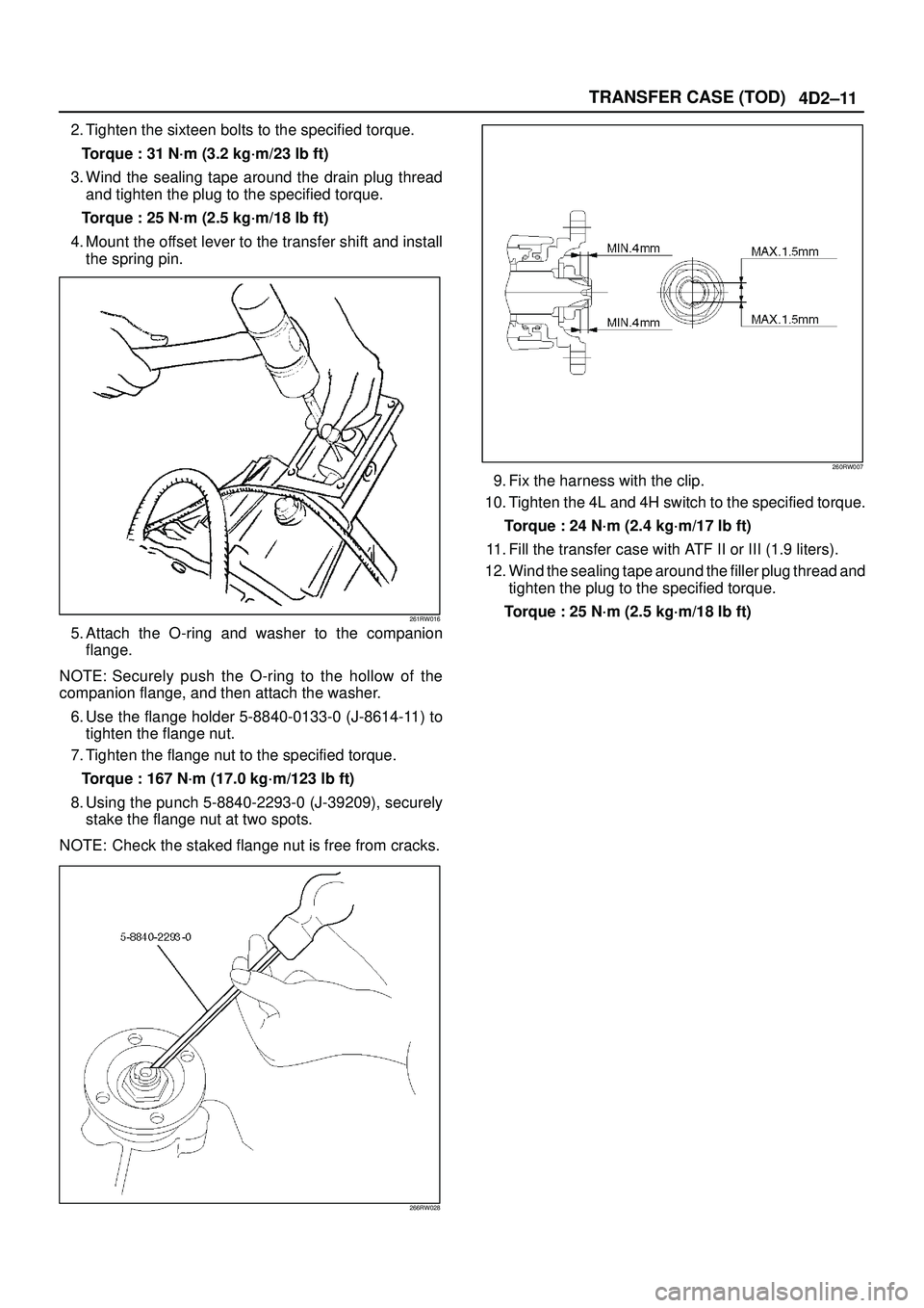 ISUZU TROOPER 1998 Service Repair Manual 4D2±11 TRANSFER CASE (TOD)
2. Tighten the sixteen bolts to the specified torque.
Torque : 31 N´m (3.2 kg´m/23 lb ft)
3. Wind the sealing tape around the drain plug thread
and tighten the plug to th ISUZU TROOPER 1998 Service Repair Manual 4D2±11 TRANSFER CASE (TOD)
2. Tighten the sixteen bolts to the specified torque.
Torque : 31 N´m (3.2 kg´m/23 lb ft)
3. Wind the sealing tape around the drain plug thread
and tighten the plug to th