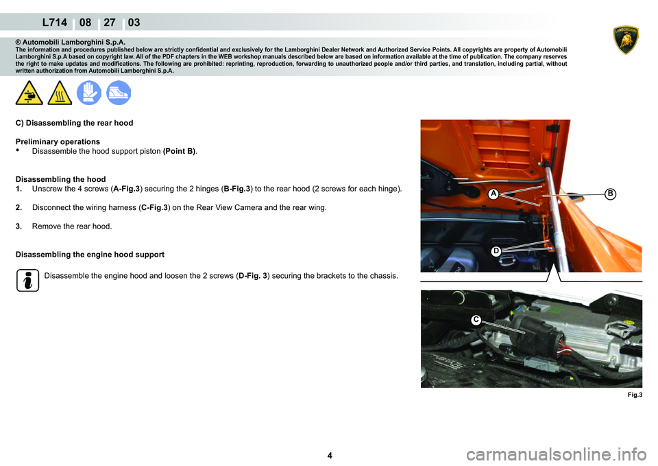 LAMBORGHINI GALLARDO 2009  Workshop Manual 4
  L714    08    27    03
�)�L�J��
A�%
�
C
® Automobili Lamborghini S.p.A.�7�K�H��L�Q�I�R�U�P�D�W�L�R�Q��D�Q�G��S�U�R�F�H�G�X�U�H�V��S�X�E�O�L�V�K�H�G��E�H�O�R�Z��D�U�H��V�W�U�L�F�W�O�\��