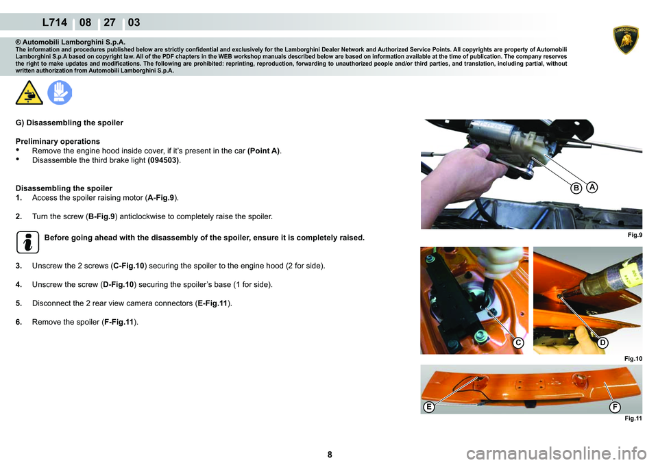 LAMBORGHINI GALLARDO 2009  Workshop Manual 8
  L714    08    27    03
�)�L�J����)�L�J���
�)
C
�(
�
�)�L�J��
A�%
® Automobili Lamborghini S.p.A.�7�K�H��L�Q�I�R�U�P�D�W�L�R�Q��D�Q�G��S�U�R�F�H�G�X�U�H�V��S�X�E�O�L�V�K�H�G��E�H�O�R
