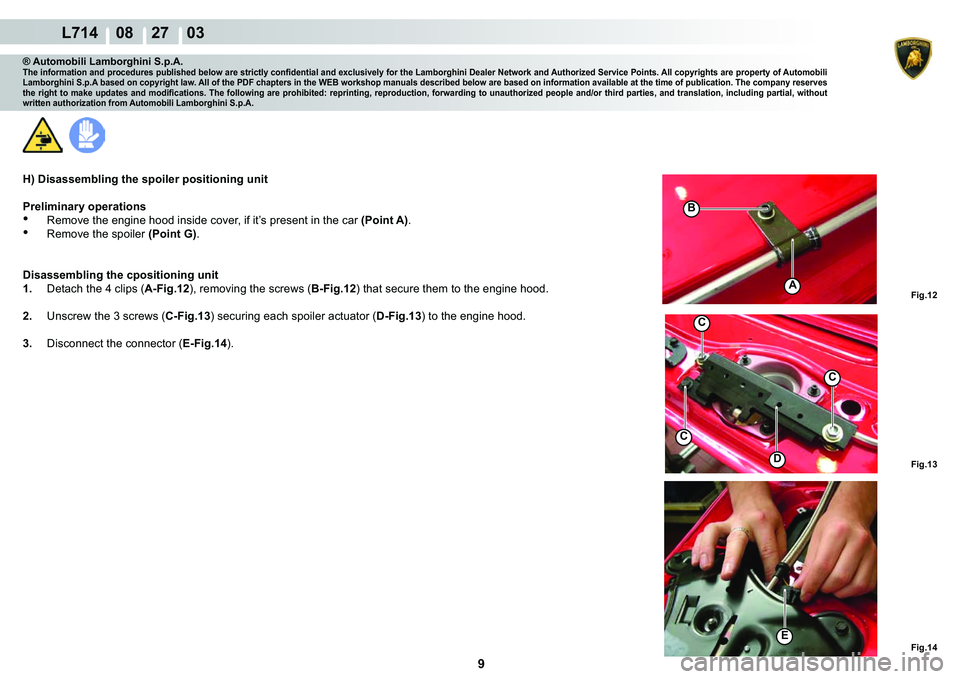 LAMBORGHINI GALLARDO 2009  Workshop Manual ���
  L714    08    27    03
�%
C
C
C
�(
A�)�L�J��� �)�L�J��� �)�L�J���
�
® Automobili Lamborghini S.p.A.�7�K�H��L�Q�I�R�U�P�D�W�L�R�Q��D�Q�G��S�U�R�F�H�G�X�U�H�V��S�X�E�O�L�V�K�H�G�