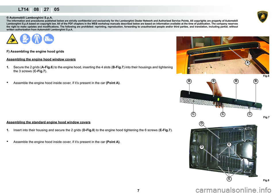 LAMBORGHINI GALLARDO 2009  Workshop Manual 7
  L714    08    27    05
�)�L�J��
A
�)�L�J��CCC
�%�%�%�%
�)�L�J���(
�(�
�
® Automobili Lamborghini S.p.A.�7�K�H��L�Q�I�R�U�P�D�W�L�R�Q��D�Q�G��S�U�R�F�H�G�X�U�H�V��S�X�E�O�L�V�K�H�G��E