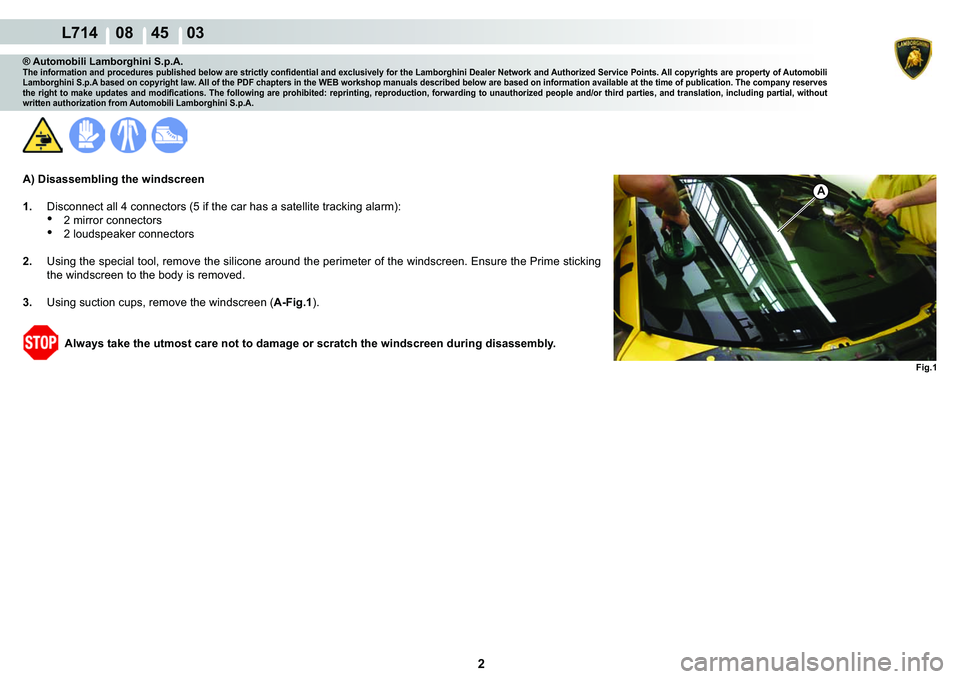 LAMBORGHINI GALLARDO 2009  Workshop Manual  2 
  L714    08    45    03
�)�L�J��
A
® Automobili Lamborghini S.p.A.�7�K�H��L�Q�I�R�U�P�D�W�L�R�Q��D�Q�G��S�U�R�F�H�G�X�U�H�V��S�X�E�O�L�V�K�H�G��E�H�O�R�Z��D�U�H��V�W�U�L�F�W�O�\��F�R�Q