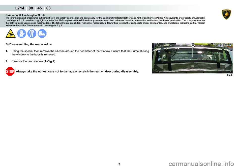 LAMBORGHINI GALLARDO 2009  Workshop Manual 3
  L714    08    45    03
�)�L�J��
A
® Automobili Lamborghini S.p.A.�7�K�H��L�Q�I�R�U�P�D�W�L�R�Q��D�Q�G��S�U�R�F�H�G�X�U�H�V��S�X�E�O�L�V�K�H�G��E�H�O�R�Z��D�U�H��V�W�U�L�F�W�O�\��F�R�Q�