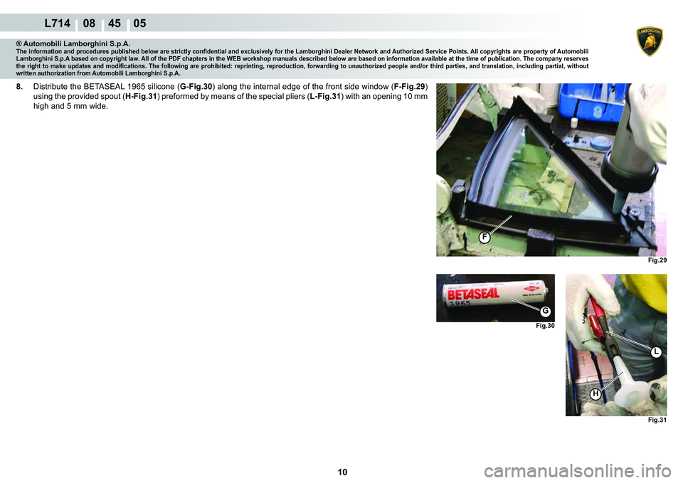 LAMBORGHINI GALLARDO 2009  Workshop Manual 10
  L714    08    45    05
�)�L�J���
G
�)�L�J���
H
L
�)�L�J���
�)
® Automobili Lamborghini S.p.A.�7�K�H��L�Q�I�R�U�P�D�W�L�R�Q��D�Q�G��S�U�R�F�H�G�X�U�H�V��S�X�E�O�L�V�K�H�G��E�H�O�R�Z