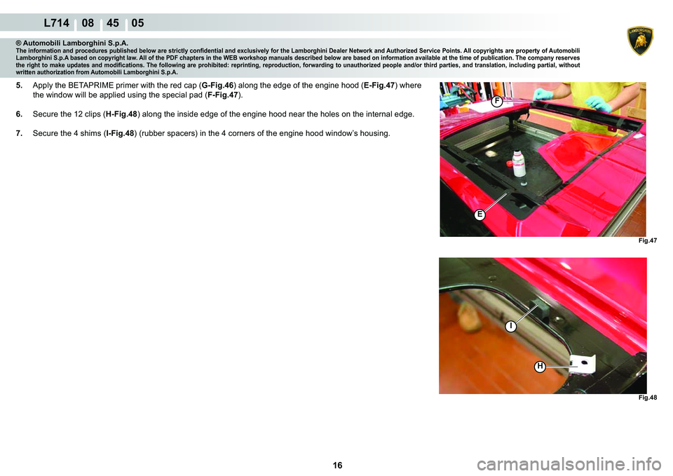 LAMBORGHINI GALLARDO 2009  Workshop Manual ����
  L714    08    45    05
�)�L�J��� �)�L�J���
�(
�)
I
H
® Automobili Lamborghini S.p.A.�7�K�H��L�Q�I�R�U�P�D�W�L�R�Q��D�Q�G��S�U�R�F�H�G�X�U�H�V��S�X�E�O�L�V�K�H�G��E�H�O�R�Z��D�U