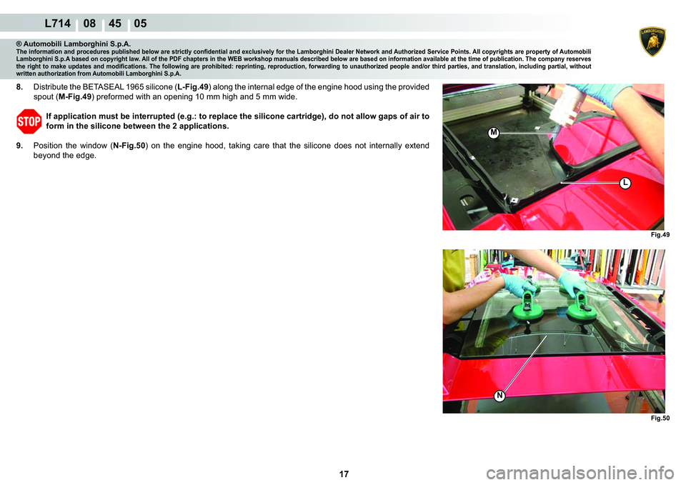 LAMBORGHINI GALLARDO 2009  Workshop Manual 17
  L714    08    45    05
�)�L�J���
L
M
�)�L�J���
�1
® Automobili Lamborghini S.p.A.�7�K�H��L�Q�I�R�U�P�D�W�L�R�Q��D�Q�G��S�U�R�F�H�G�X�U�H�V��S�X�E�O�L�V�K�H�G��E�H�O�R�Z��D�U�H��V�W�