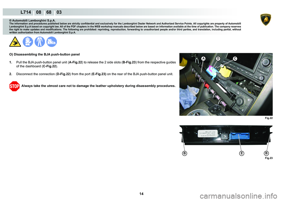 LAMBORGHINI GALLARDO 2009  Workshop Manual 14
  L714    08    68    03
�)�L�J��� �)�L�J���
�%�%�(
C�A
® Automobili Lamborghini S.p.A.
�7�K�H��L�Q�I�R�U�P�D�W�L�R�Q��D�Q�G��S�U�R�F�H�G�X�U�H�V��S�X�E�O�L�V�K�H�G��E�H�O�R�Z��D�U�H�