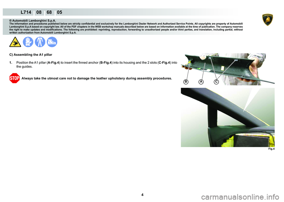 LAMBORGHINI GALLARDO 2009  Workshop Manual 4
  L714    08    68    05
�)�L�J��
�%AC
® Automobili Lamborghini S.p.A.
�7�K�H��L�Q�I�R�U�P�D�W�L�R�Q��D�Q�G��S�U�R�F�H�G�X�U�H�V��S�X�E�O�L�V�K�H�G��E�H�O�R�Z��D�U�H��V�W�U�L�F�W�O�\��F�R