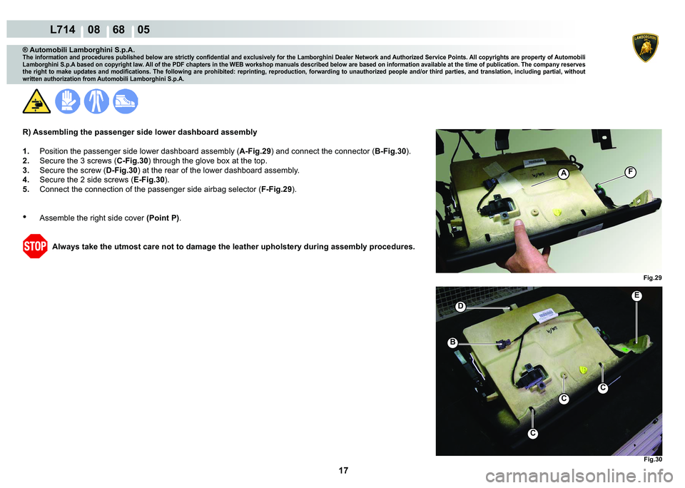 LAMBORGHINI GALLARDO 2009  Workshop Manual 17
  L714    08    68    05
�)�L�J���
�(
�
�%
C
C
C
�)�L�J���
A�)
® Automobili Lamborghini S.p.A.
�7�K�H��L�Q�I�R�U�P�D�W�L�R�Q��D�Q�G��S�U�R�F�H�G�X�U�H�V��S�X�E�O�L�V�K�H�G��E�H�O�R�Z�