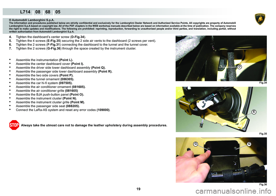 LAMBORGHINI GALLARDO 2009  Workshop Manual ����
  L714    08    68    05
�)�L�J���
�(
�)�L�J���
GG
�
�)�L�J���
® Automobili Lamborghini S.p.A.�7�K�H��L�Q�I�R�U�P�D�W�L�R�Q��D�Q�G��S�U�R�F�H�G�X�U�H�V��S�X�E�O�L�V�K�H�G��E�H