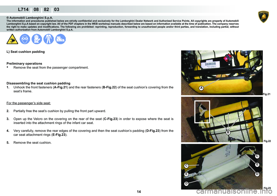 LAMBORGHINI GALLARDO 2009  Workshop Manual 14
  L714    08    82    03
�)�L�J���
�)�L�J��� 
�)�L�J���
A
�%
�
�(
C
�
�(
C
® Automobili Lamborghini S.p.A.�7�K�H��L�Q�I�R�U�P�D�W�L�R�Q��D�Q�G��S�U�R�F�H�G�X�U�H�V��S�X�E�O�L�V�K�H�