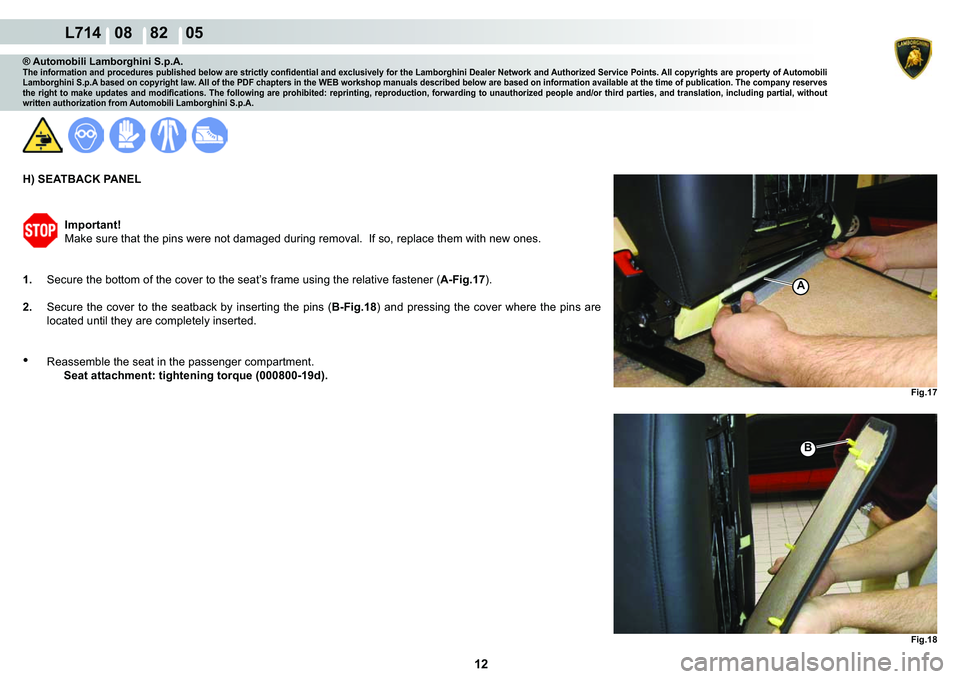 LAMBORGHINI GALLARDO 2009  Workshop Manual 12
  L714   08    82    05
�)�L�J��� �)�L�J���
�%
A
® Automobili Lamborghini S.p.A.�7�K�H��L�Q�I�R�U�P�D�W�L�R�Q��D�Q�G��S�U�R�F�H�G�X�U�H�V��S�X�E�O�L�V�K�H�G��E�H�O�R�Z��D�U�H��V�W�U�L