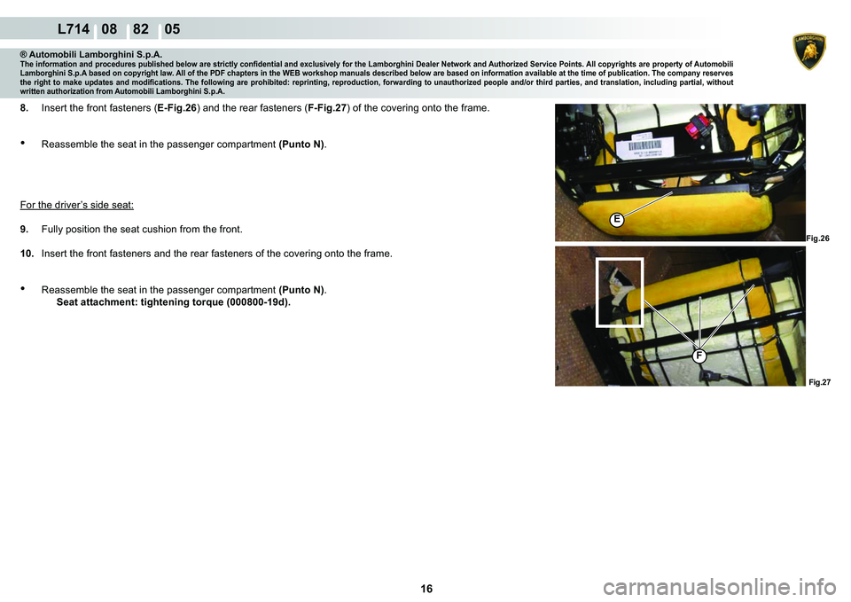 LAMBORGHINI GALLARDO 2009  Workshop Manual ����
  L714   08    82    05
�)�L�J���
�)�L�J���
�(
�)
® Automobili Lamborghini S.p.A.�7�K�H��L�Q�I�R�U�P�D�W�L�R�Q��D�Q�G��S�U�R�F�H�G�X�U�H�V��S�X�E�O�L�V�K�H�G��E�H�O�R�Z��D�U�H��