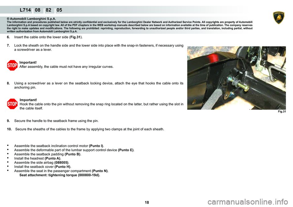 LAMBORGHINI GALLARDO 2009  Workshop Manual 18
  L714   08    82    05
�)�L�J���
® Automobili Lamborghini S.p.A.�7�K�H��L�Q�I�R�U�P�D�W�L�R�Q��D�Q�G��S�U�R�F�H�G�X�U�H�V��S�X�E�O�L�V�K�H�G��E�H�O�R�Z��D�U�H��V�W�U�L�F�W�O�\��F�R�Q�