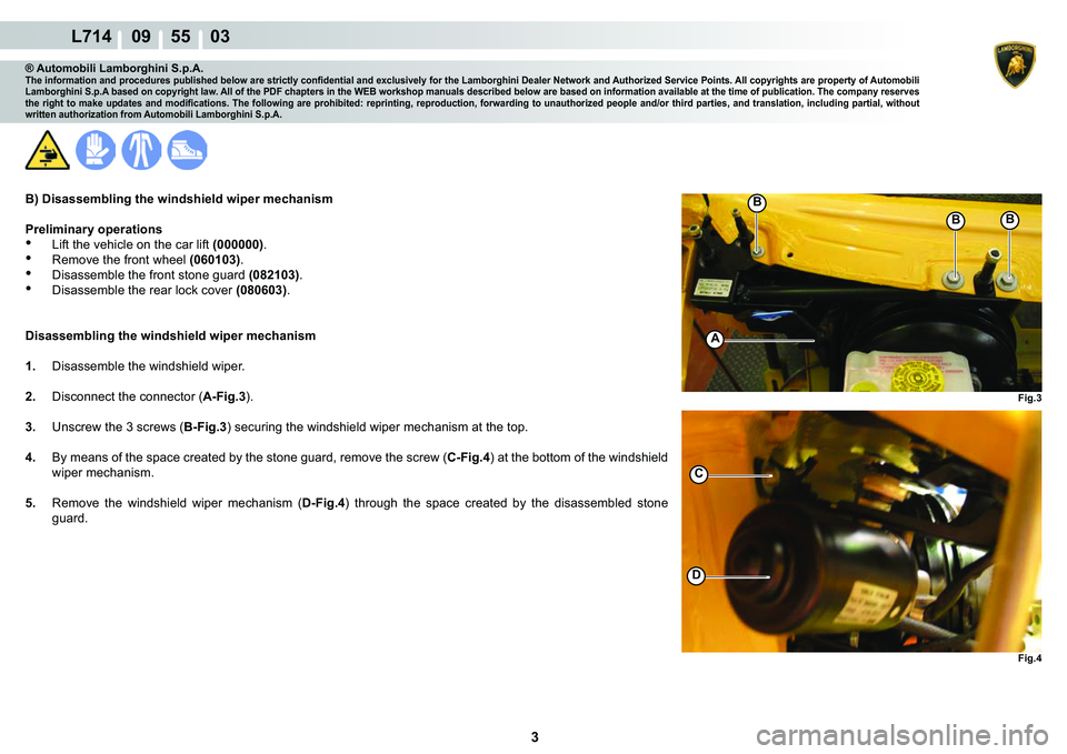 LAMBORGHINI GALLARDO 2009  Workshop Manual 3
L714    09    55    03
�)�L�J��
C
�
�)�L�J��
A
�%�%
�%
® Automobili Lamborghini S.p.A.�7�K�H��L�Q�I�R�U�P�D�W�L�R�Q��D�Q�G��S�U�R�F�H�G�X�U�H�V��S�X�E�O�L�V�K�H�G��E�H�O�R�Z��D�U�H��V�W