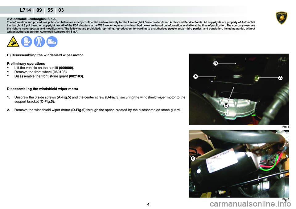 LAMBORGHINI GALLARDO 2009  Workshop Manual 4
L714    09    55    03
�)�L�J��
A
�%
A
C
�
�)�L�J��
® Automobili Lamborghini S.p.A.�7�K�H��L�Q�I�R�U�P�D�W�L�R�Q��D�Q�G��S�U�R�F�H�G�X�U�H�V��S�X�E�O�L�V�K�H�G��E�H�O�R�Z��D�U�H��V�W�U�
