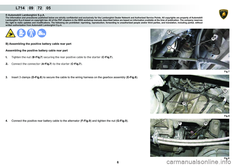 LAMBORGHINI GALLARDO 2009  Workshop Manual ���
L714    09    72    05
G�)
�)�L�J��
�)�L�J��
�)�L�J��
�
�(
�%
A
C
® Automobili Lamborghini S.p.A.�7�K�H��L�Q�I�R�U�P�D�W�L�R�Q��D�Q�G��S�U�R�F�H�G�X�U�H�V��S�X�E�O�L�V�K�H�G��E�H�O