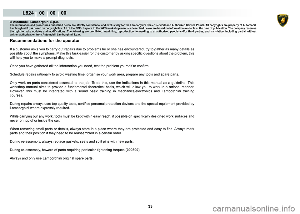 LAMBORGHINI MURCIÉLAGO 2009  Service Repair Manual  33 
L824    00    00    00
® Automobili Lamborghini S.p.A.�7�K�H��L�Q�I�R�U�P�D�W�L�R�Q��D�Q�G��S�U�R�F�H�G�X�U�H�V��S�X�E�O�L�V�K�H�G��E�H�O�R�Z��D�U�H��V�W�U�L�F�W�O�\��F�R�Q�¿�G�H�Q�W�L�