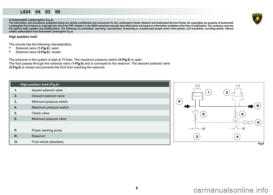 LAMBORGHINI MURCIÉLAGO 2009  Service Repair Manual 6
L824    04    03    00
Fig.6
® Automobili Lamborghini S.p.A.�7�K�H��L�Q�I�R�U�P�D�W�L�R�Q��D�Q�G��S�U�R�F�H�G�X�U�H�V��S�X�E�O�L�V�K�H�G��E�H�O�R�Z��D�U�H��V�W�U�L�F�W�O�\��F�R�Q�¿�G�H�Q�W