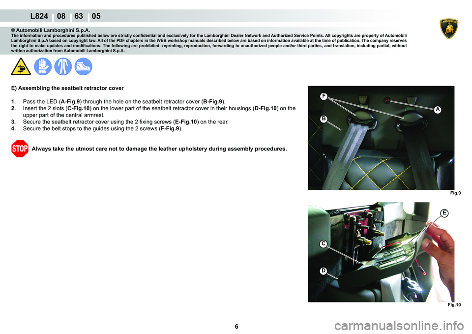 LAMBORGHINI MURCIÉLAGO 2009  Service Repair Manual 6
L824    08    63    05
�)�L�J��
�)�L�J���
�(
C
�
�%
A
�)
® Automobili Lamborghini S.p.A.�7�K�H��L�Q�I�R�U�P�D�W�L�R�Q��D�Q�G��S�U�R�F�H�G�X�U�H�V��S�X�E�O�L�V�K�H�G��E�H�O�R�Z��D�U�H��