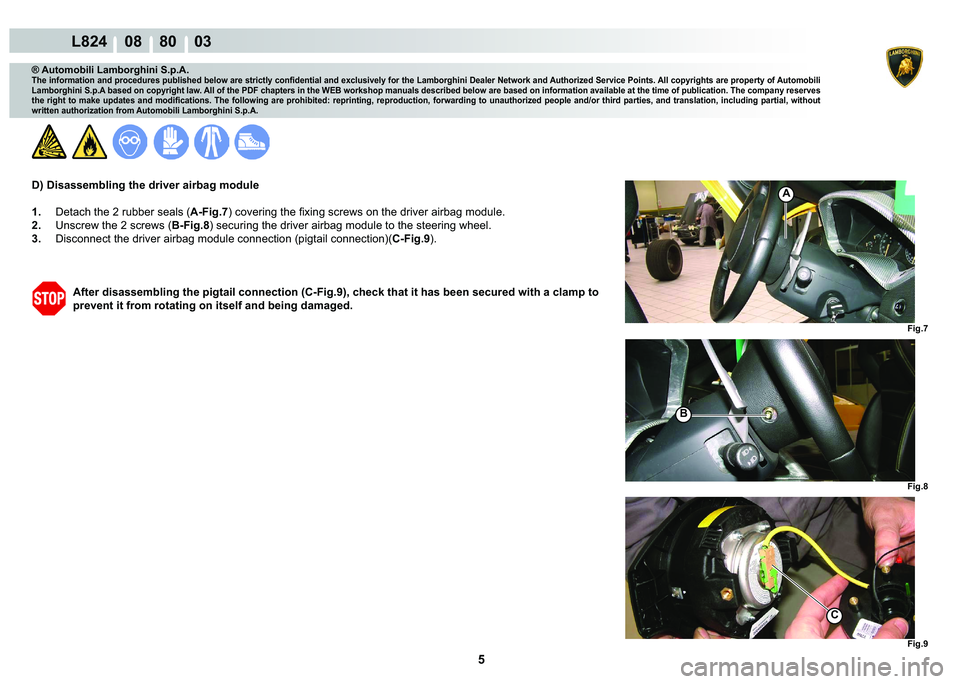 LAMBORGHINI MURCIÉLAGO 2009  Service Repair Manual ���
L824    08    80    03
�)�L�J�� �)�L�J�� �)�L�J��
A
�%
C
® Automobili Lamborghini S.p.A.�7�K�H��L�Q�I�R�U�P�D�W�L�R�Q��D�Q�G��S�U�R�F�H�G�X�U�H�V��S�X�E�O�L�V�K�H�G��E�H�O�R�Z��D�U