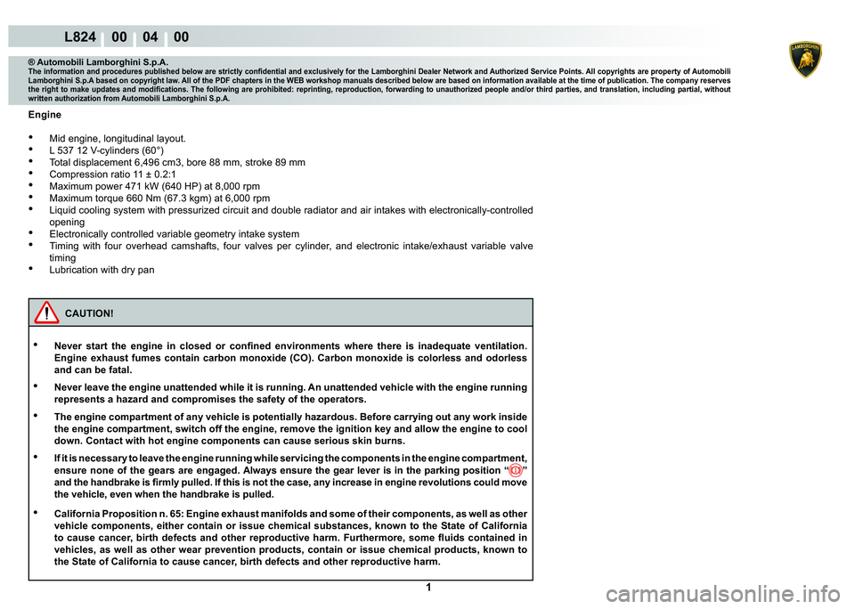 LAMBORGHINI MURCIÉLAGO 2009  Service Repair Manual  1 
L824    00    04    00
® Automobili Lamborghini S.p.A.�7�K�H��L�Q�I�R�U�P�D�W�L�R�Q��D�Q�G��S�U�R�F�H�G�X�U�H�V��S�X�E�O�L�V�K�H�G��E�H�O�R�Z��D�U�H��V�W�U�L�F�W�O�\��F�R�Q�¿�G�H�Q�W�L�D
