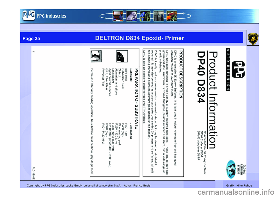 LAMBORGHINI MURCIÉLAGO 2009  Service Repair Manual Copyright by PPG Industries Lacke GmbH Autor: Franco BusiaGrafik: Mike Rohde
DELTRON D834 Epoxid- PrimerPage 25
on behalf of Lamborghini S.p.A.   