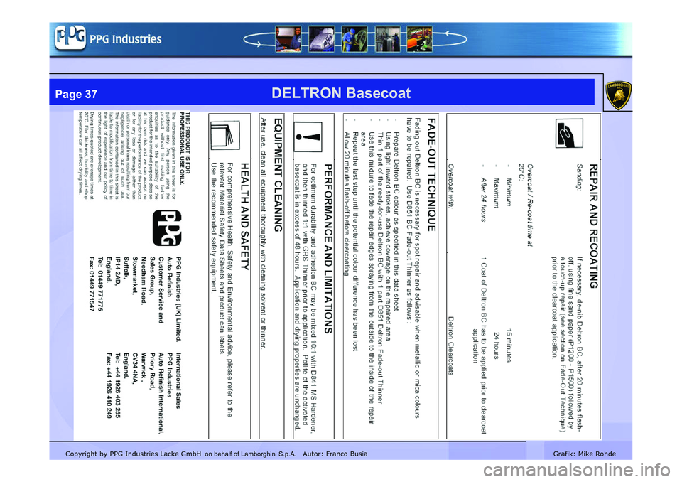 LAMBORGHINI MURCIÉLAGO 2009  Service Repair Manual Copyright by PPG Industries Lacke GmbH Autor: Franco BusiaGrafik: Mike Rohde
DELTRON BasecoatPage 37
on behalf of Lamborghini S.p.A.    