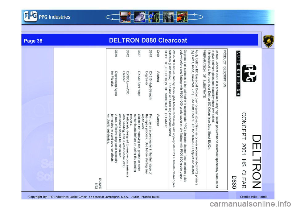 LAMBORGHINI MURCIÉLAGO 2009  Service Repair Manual Copyright by PPG Industries Lacke GmbH Autor: Franco BusiaGrafik: Mike Rohde
DELTRON D880 ClearcoatPage 38
on behalf of Lamborghini S.p.A.    