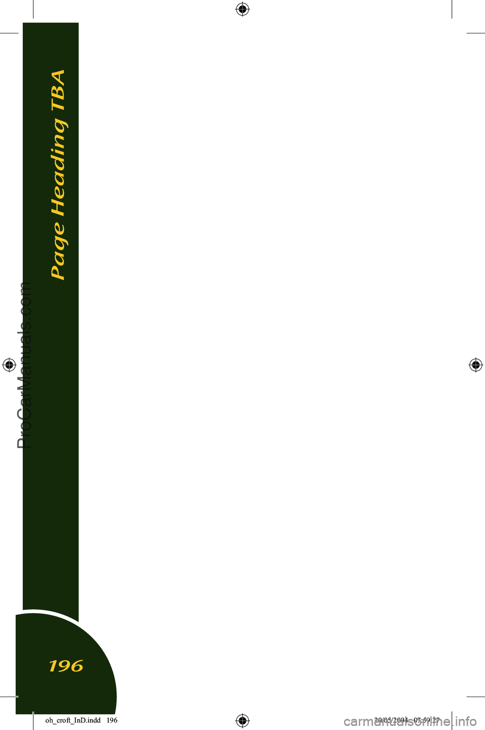 LOTUS ELISE 2005  Owners Manual 
Page Heading TBA

196

oh_croft_InD.indd   19620/05/2004   07:59:27ProCarManuals.com 