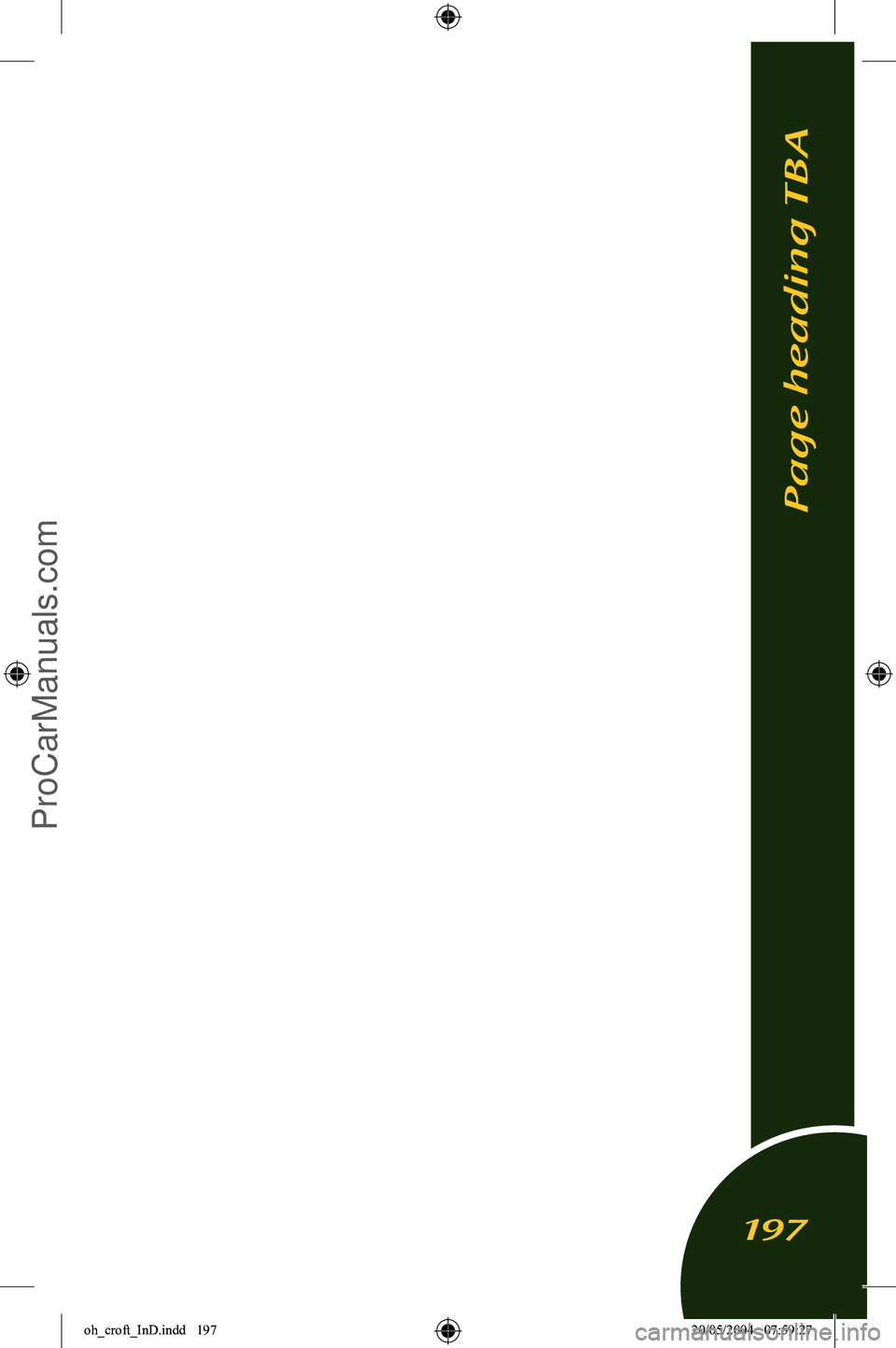LOTUS ELISE 2005  Owners Manual 
Page heading TBA

197

oh_croft_InD.indd   19720/05/2004   07:59:27ProCarManuals.com 