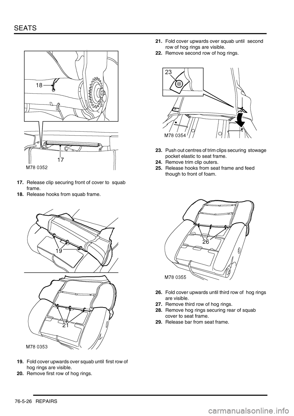 LAND ROVER DISCOVERY 2002  Workshop Manual SEATS
76-5-26 REPAIRS
17.Release clip securing front of cover to  squab 
frame. 
18.Release hooks from squab frame. 
19.Fold cover upwards over squab until  first row of 
hog rings are visible. 
20.Re