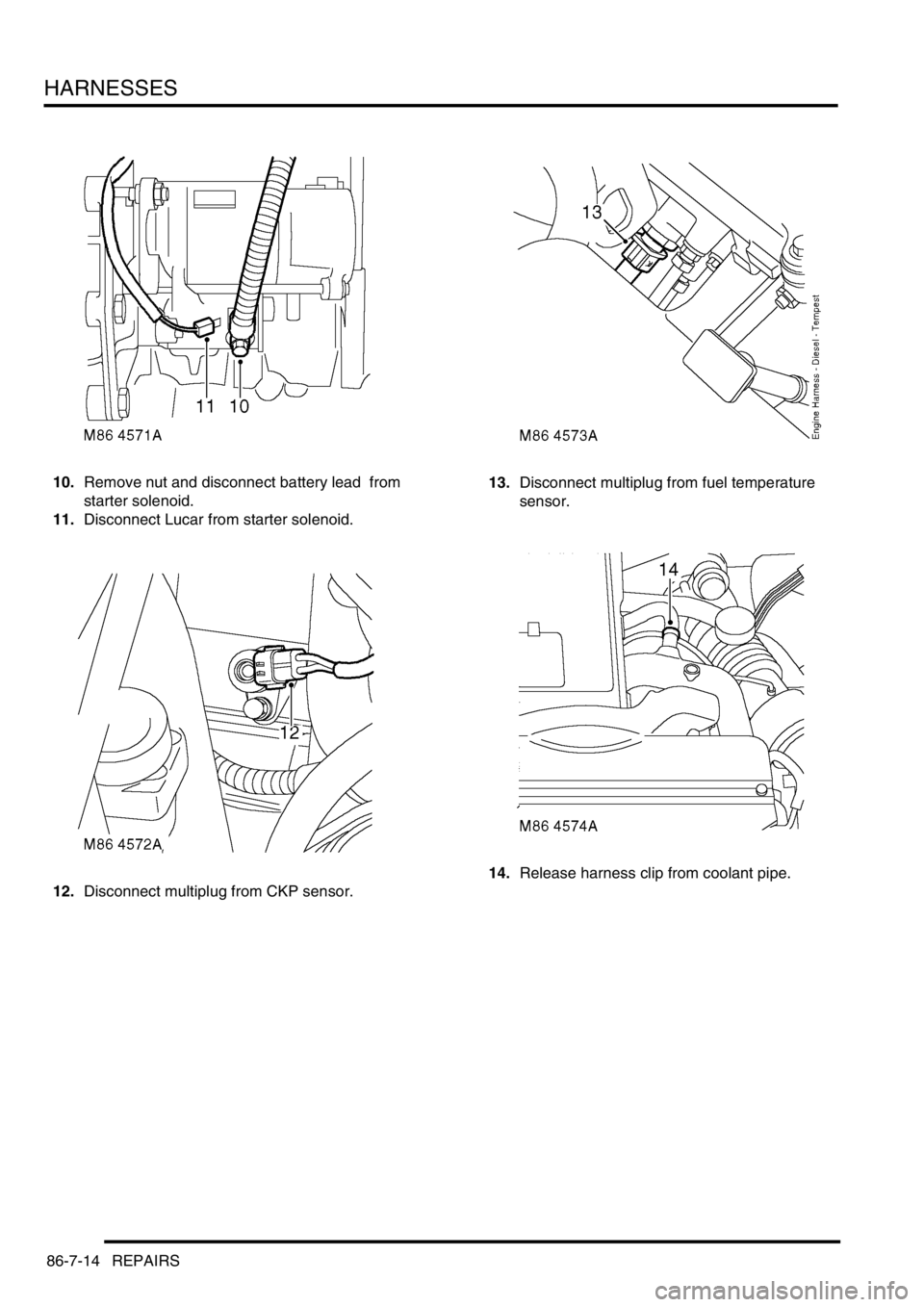 LAND ROVER DISCOVERY 2002  Workshop Manual HARNESSES
86-7-14 REPAIRS
10.Remove nut and disconnect battery lead  from 
starter solenoid. 
11.Disconnect Lucar from starter solenoid. 
12.Disconnect multiplug from CKP sensor. 13.Disconnect multipl