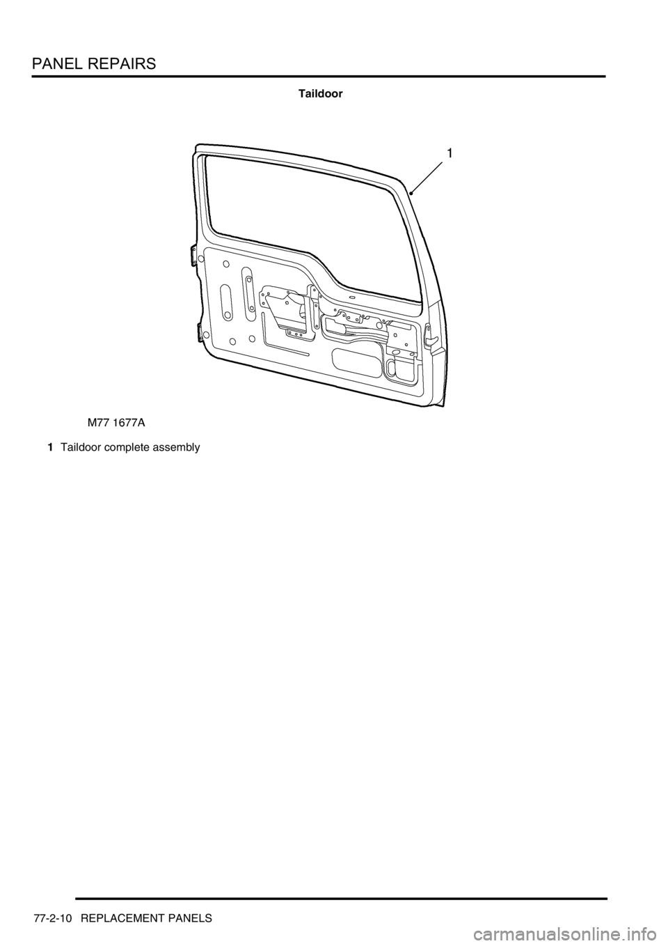 LAND ROVER DISCOVERY 1999  Workshop Manual PANEL REPAIRS
77-2-10 REPLACEMENT PANELS
Taildoor
1Taildoor complete assembly 