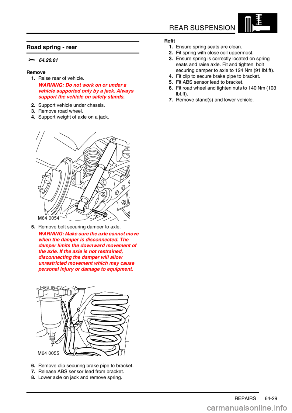 LAND ROVER DISCOVERY 1999 Workshop Manual REAR SUSPENSION
REPAIRS 64-29
Road spring - rear
$% 64.20.01
Remove
1.Raise rear of vehicle.
WARNING: Do not work on or under a
vehicle supported only by a jack. Always
support the vehicle on safety LAND ROVER DISCOVERY 1999 Workshop Manual REAR SUSPENSION
REPAIRS 64-29
Road spring - rear
$% 64.20.01
Remove
1.Raise rear of vehicle.
WARNING: Do not work on or under a
vehicle supported only by a jack. Always
support the vehicle on safety