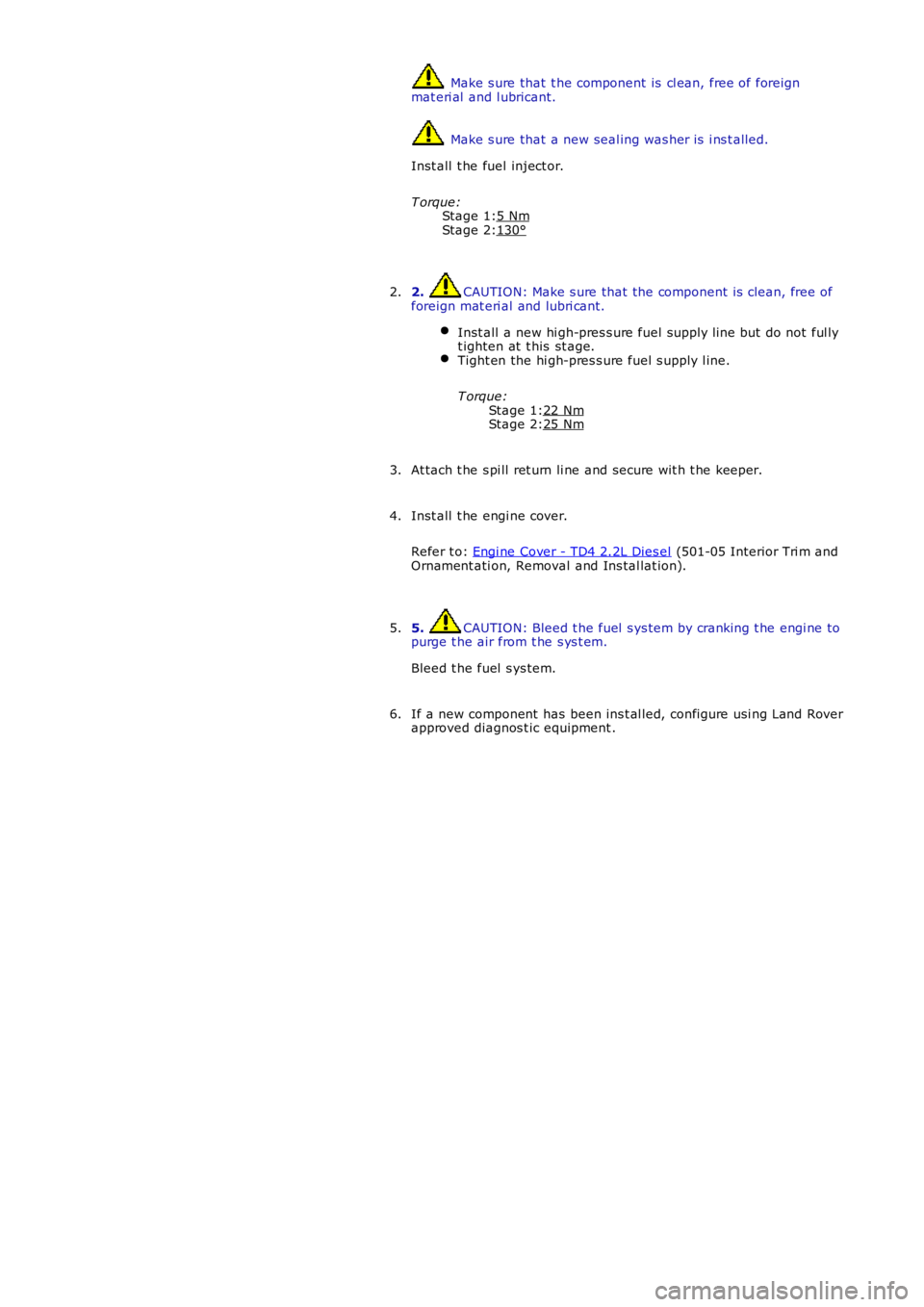 LAND ROVER FRELANDER 2 2006  Repair Manual Stage 1:
Stage 2:
Stage 1:
Stage 2:  Make s ure that  t he component is  cl ean, free of foreign
mat eri al  and l ubricant.  Make s ure that  a new seal ing was her i s  i ns t alled.
Inst all  t he 