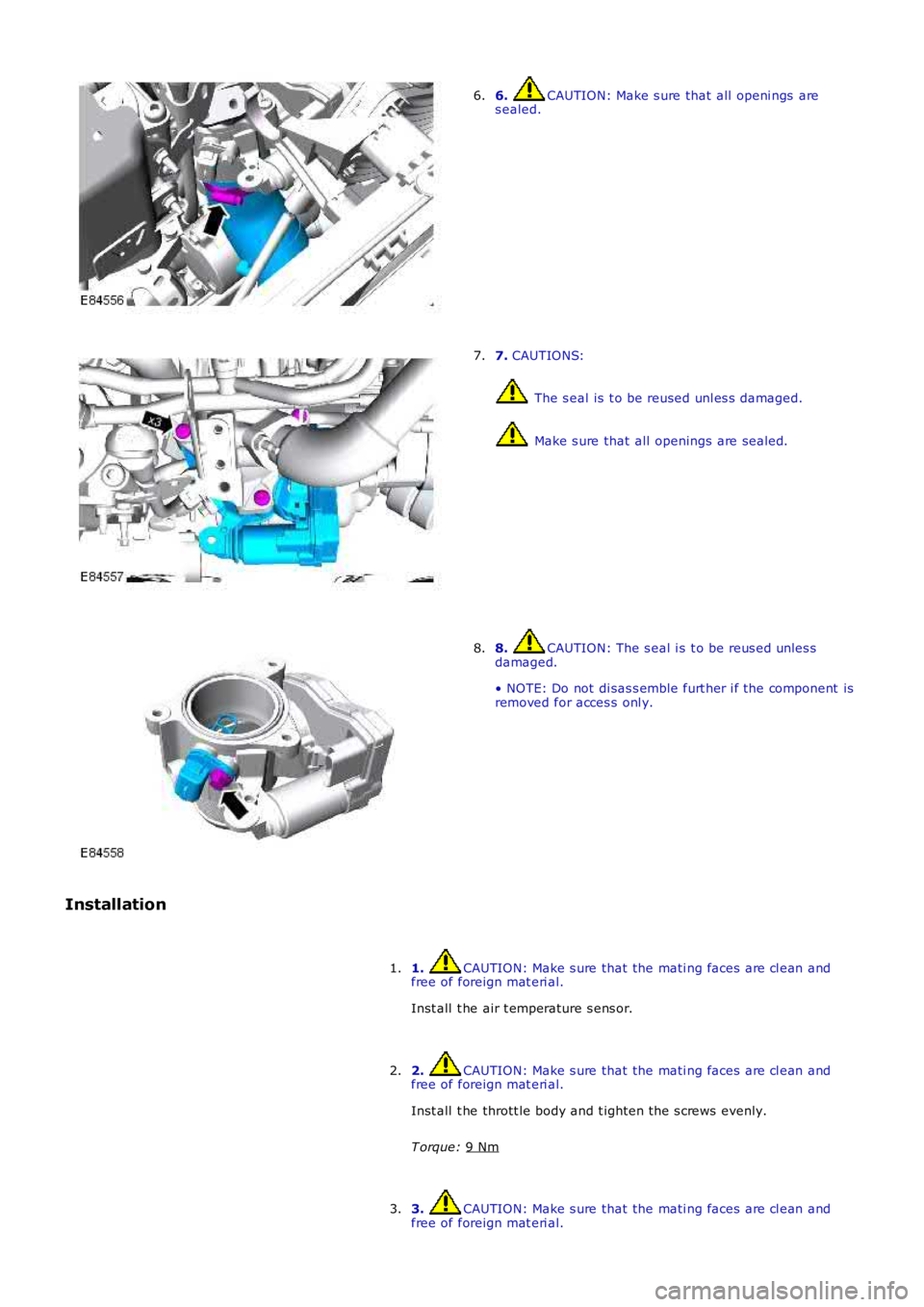 LAND ROVER FRELANDER 2 2006  Repair Manual 6.  CAUTION: Make s ure that all  openi ngs  are
s ealed.
6. 7. 
CAUTIONS:  The s eal is  t o be reused unl es s  damaged.
 Make s ure that  all  openings are sealed.
7. 8.  CAUTION: The s eal i s  t 