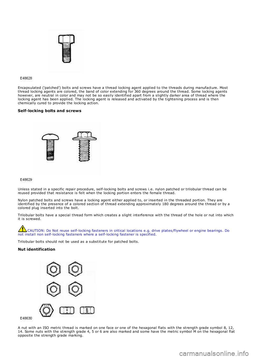 LAND ROVER FRELANDER 2 2006 Repair Manual Encaps ulated ('pat ched') bolt s and s crews have a t hread l ocking agent appl ied t o t he t hreads during manufact ure. Mos tt hread locking agent s are col ored, the band of color exte LAND ROVER FRELANDER 2 2006 Repair Manual Encaps ulated ('pat ched') bolt s and s crews have a t hread l ocking agent appl ied t o t he t hreads during manufact ure. Mos tt hread locking agent s are col ored, the band of color exte