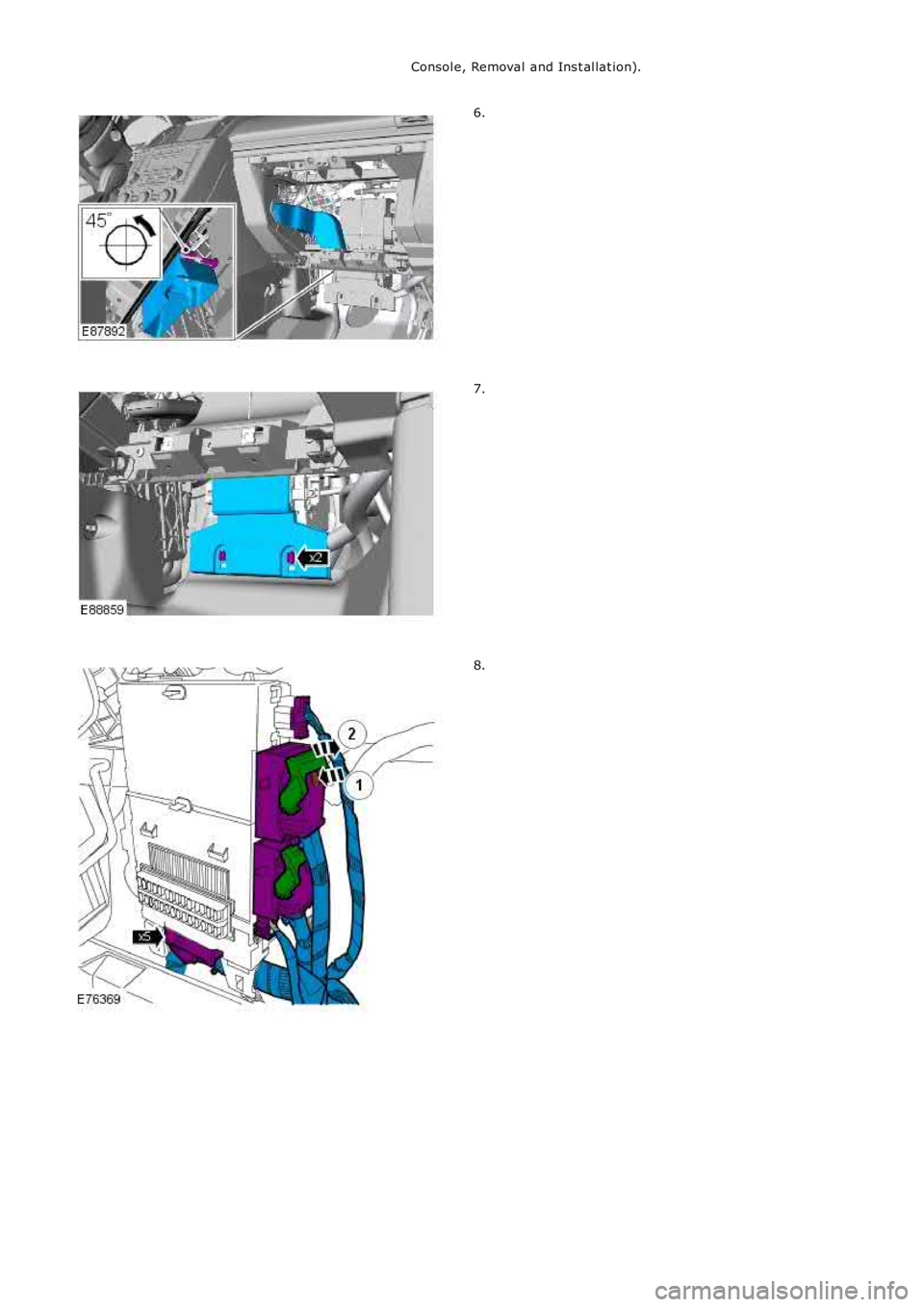 LAND ROVER FRELANDER 2 2006  Repair Manual Consol e, Removal and Ins t al lat ion).
6.
7.
8. 